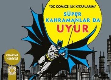 Dc Comics İlk Kitaplarım - Süper Kahramanlar Da Uyur