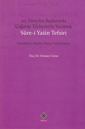 20. Yüzyılın Başlarında Çağatay Türkçesiyle Yazılmış Sure I Yasin Tefsiri İnceleme Metin Dizin Tıpk