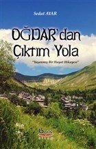 Oğdardan Çıktım Yola Yaşanmış Bir Hayat Hikayesi