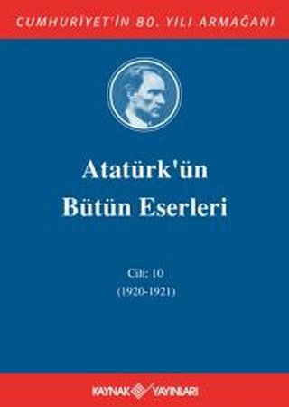 Atatürk'ün Bütün Eserleri Cilt: 10 (1920 - 1921)