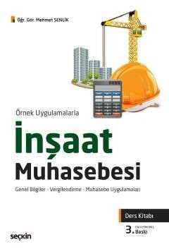 Örnek Uygulamalarlainşaat Muhasebesi (Ders Kitabı) Genel Bilgiler – Vergilendirme – Muhasebe Uygulamaları