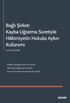 Bağlı Şirketi Kayba Uğratma Suretiyle Hakimiyetin Hukuka Aykırı Kullanımı