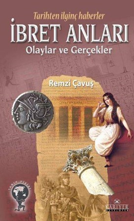 Tarihten İlginç Haberler İbret Anları Olaylar Ve Gerçekler