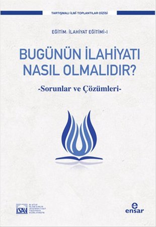 Bugünün İlahiyatı Nasıl Olmalıdır?  Sorunlar ve Çözüm Önerileri