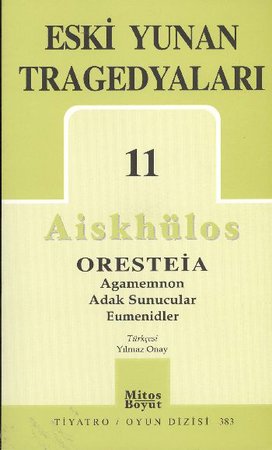 Eski Yunan Tragedyaları 11/Aiskhülos'un Oresteia Üçlemesi, Agamemnon, Adak Sunucular, Eumenidler