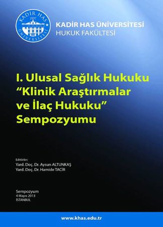 I. Ulusal Sağlık Hukuku Klinik Araştırmalar ve İlaç Hukuku<br />Sempozyumu (4 Mayıs 2013)