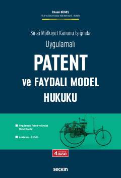 Sınai Mülkiyet Kanunu Işığında Uygulamalı Patent ve Faydalı Model Hukuku