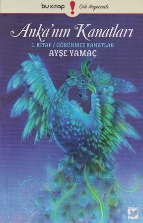 Anka'nın Kanatları 1. Kitap - Görünmez Kanatlar