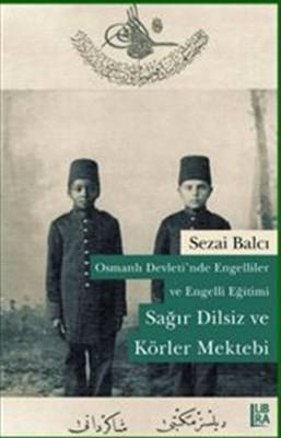 Osmanlı Devleti'nde Engelliler Ve Engelli Eğitimi Sağır Dilsiz Ve Körler Mektebi