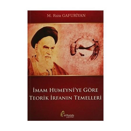 İmam Humeyni'ye Göre Teorik İrfanın Temelleri