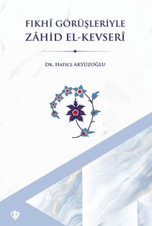 Fıkhi Görüşleriyle Zahid El Kevseri