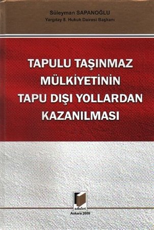 Tapulu Taşınmaz Mülkiyetinin Tapu Dışı Yollardan Kazanılması