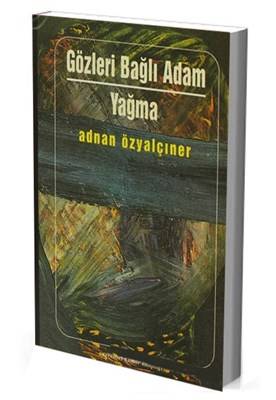 Gözleri Bağlı Adam Yağma Toplu Öyküler 2