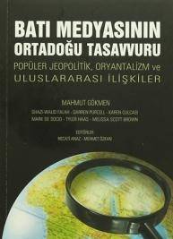 Batı Medyasının Ortadoğu Tasavvuru Popüler Jeopolitik Oryantalizm Ve Uluslararası İlişkiler
