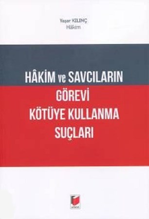 Hakim ve Savcıların Görevi Kötüye Kullanma Suçları