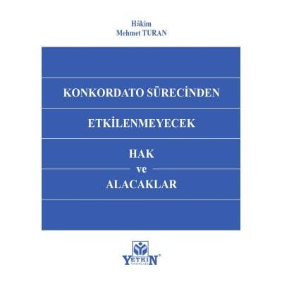 Konkordato Sürecinden Etkilenmeyecek Hak ve Alacaklar