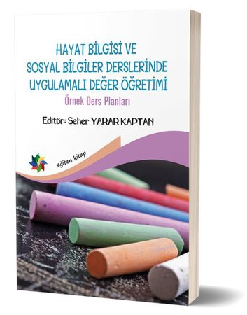 Hayat Bilgisi ve Sosyal Bilgiler Derslerinde Uygulamalı Değer Yönetimi - Örnek Ders Planları