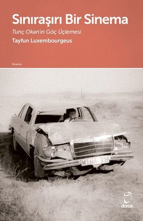 Sınıraşırı Bir Sinema Tunç Okan'ın Göç Üçlemesi