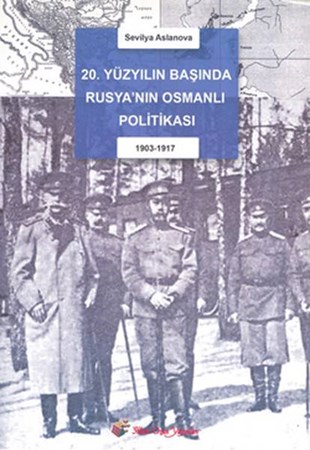 20. Yüzyılın Başında Rusya'nın Osmanlı Politikası