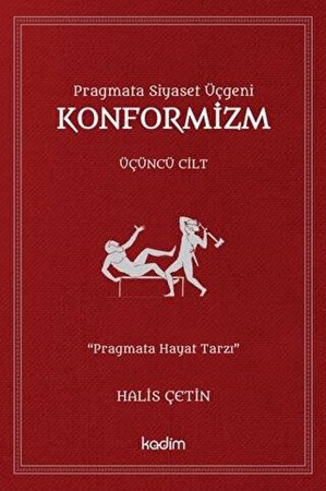 Konformizm - Pragmata Siyaset Üçgeni Üçüncü Cilt