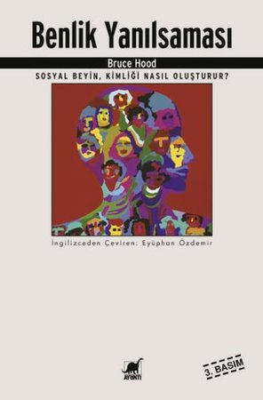 Benlik Yanılsaması  Sosyal Beyin, Kimliği Nasıl Oluşturur?