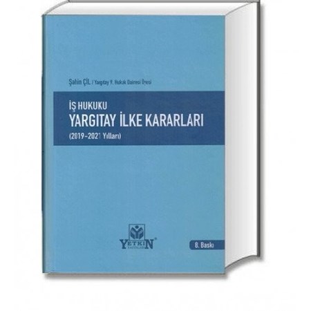 İş Hukuku Yargıtay İlke Kararları (2019-2021 Yılları)