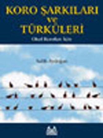 Koro Şarkıları Ve Türküleri Okul Koroları İçin