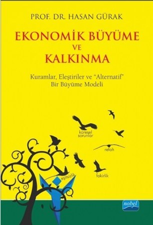 Ekonomik Büyüme Ve Kalkinma - Kuramlar, Eleştiriler Ve “Alternatif” Bir Büyüme Modeli