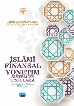 İslami Finansal Yönetim - Sistem Ve Uygulama (Konvansiyonel Finansla Mukayeseli)