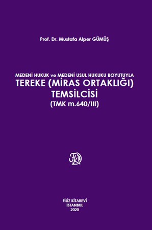 Medeni hukuk ve Medeni Usul Hukuku Boyutuyla Tereke (Miras Ortaklığı) Temsilcisi (TMK m. 640/III)