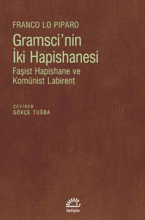 Gramsci'nin İki Hapishanesi - Faşist Hapishane ve Komünist Labirent