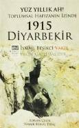 Yüz Yıllık Ah Toplumsal Hafızanın İzinde 1915 Diyarbekir