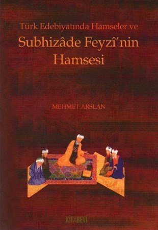 Türk Edebiyatında Hamseler Ve Subhizade Feyzi'nin Hamsesi
