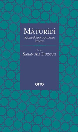 Matüridi - Kayıp Aydınlanmanın İzinde