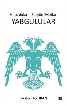 Selçukluların Sürgün Evlatları Yabgulular