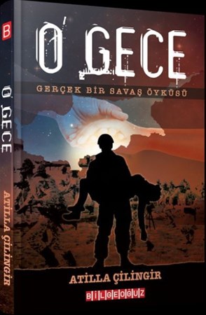 O Gece Gerçek Bir Savaş Öyküsü