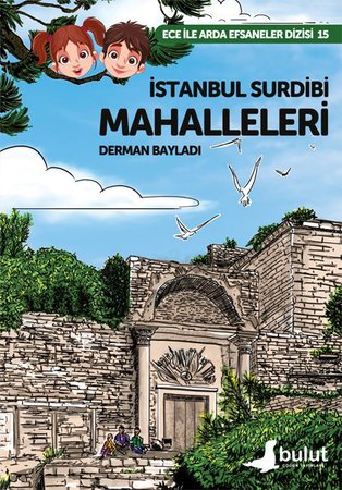 Ece ile Arda Efsaneler Dizisi - İstanbul Surdibi Mahalleleri