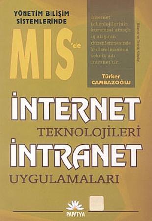 Bilgisayar Kitapları, - Papatya Yayıncılık - İnternet Teknolojileri ve İnternet Teknolojileri ve Intranet Uygulamaları