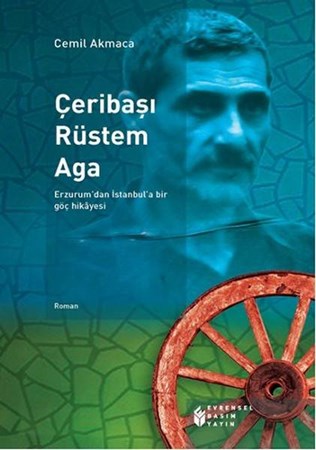 Çeribaşı Rüstem Aga Erzurumdan İstanbula Bir Göç Hikayesi