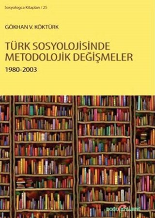 Türk Sosyolojisinde Metodolojik Değişmeler 1980 2003