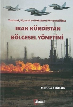 Tarihsel, Siyasal Ve Hukuksal Perspektifiyle Irak Kürdistan Bölgesel Yönetimi