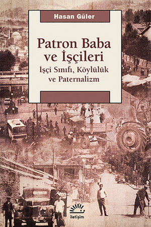 Patron Baba ve İşçileri  İşçi Sınıfı, Köylülük ve Paternalizm