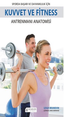 Sporda Başarı ve  Dayanıklılık için Kuvvet ve Fitness Antrenmanı Anatomisi
