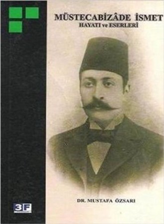 Müstecabizade İsmet Hayatı Ve Eserleri