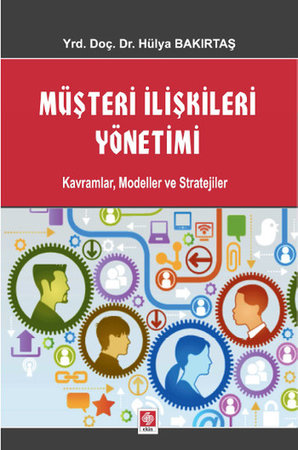 Müşteri İlişkileri Yönetimi  Kavramlar, Modeller ve Stratejiler