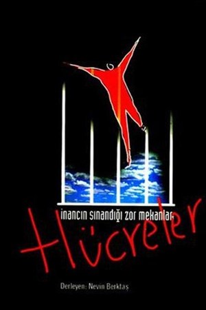 Dava Dosyası İnancın Sınandığı Zor Mekanlar Hücreler