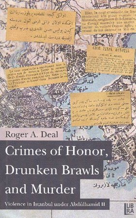 Crimes Of Honor, Drunken Brawls And Murder Violence In Istanbul Under Abdülhamid Ii