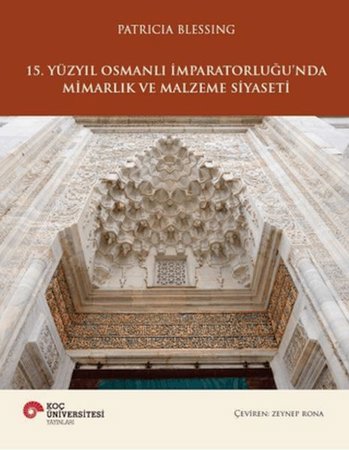 15. Yüzyıl Osmanlı İmparatorluğu'nda Mimarlık ve Malzeme Siyaseti