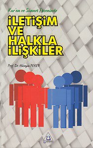 Kur'an ve Sünnet Ekseninde İletişim ve Halkla İlişkiler