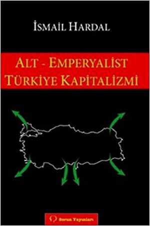 Alt - Emperyalist Türkiye Kapitalizmi